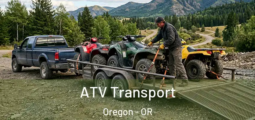 ATV Transport Oregon - OR