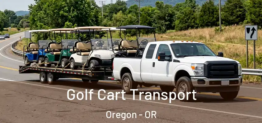  Golf Cart Transport Oregon - OR
