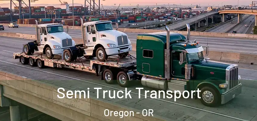 Semi Truck Transport Oregon - OR