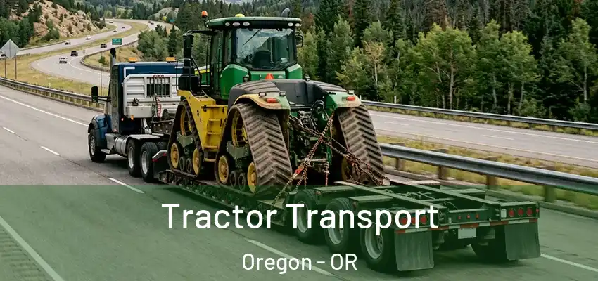 Tractor Transport Oregon - OR