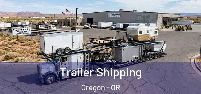 Trailer Shipping Oregon - OR