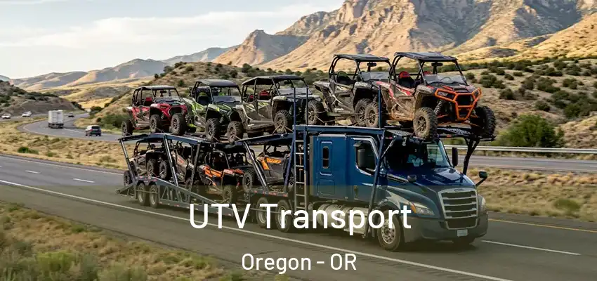 UTV Transport Oregon - OR